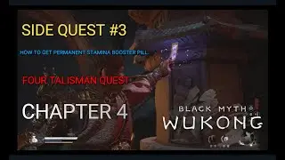 Black Myth Wukong : Chapter 4 Side Quest 3  - Four Talisman Quest - Get Stamina Booster Pill