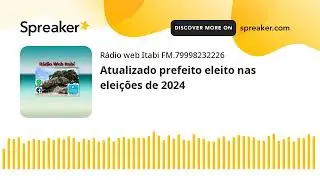 Atualizado prefeito eleito nas eleições de 2024 (feito com Spreaker)
