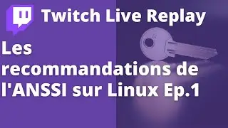 Papotage du vendredi. Les recommandations de l'ANSSI sur les serveurs Linux Partie 1