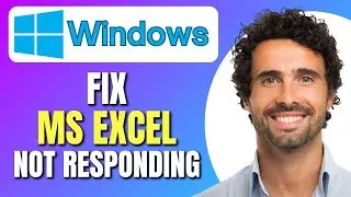 How To Fix Microsoft Excel Not Responding, Starting Or Opening In Windows 11 | Step By Step Guide