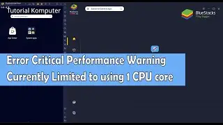 Tutorial Fix Error Critical Performance Warning Currently Limited to using 1 CPU core BlueStacks 5
