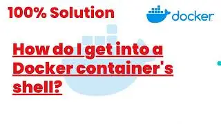 100% Solutions | How do I get into a Docker container's shell | Docker Tutorials24