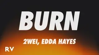 2WEI, Edda Hayes - BURN (Lyrics)