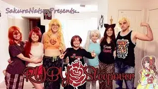 RWBY Sleepover! - A SakuraNatsu Cosplay Short Film