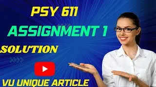 PSY611 Assignment 1 Solution 2023 / PSY611 Assignment 100%  Solution Fall 2023/ PSY611 Fall 2023