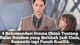 4 Rekomendasi Drama China Tentang Balas Dendam yang Berubah Jadi Cinta, Romantis tapi Penuh Konflik
