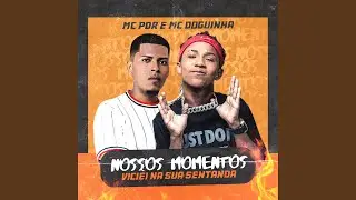 Nossos Momentos (Viciei na Sua Sentada)