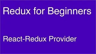 React-Redux Provider - Redux for Beginners