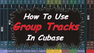How to Use Group Tracks in Cubase