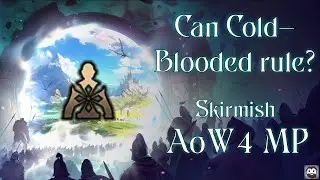 Can Cold-Blooded be Excellent? - Age of Wonders 4 Skirmish