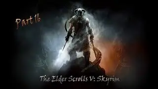 The Elder Scolls V: Skyrim (Modded Let's Play) - Part 16