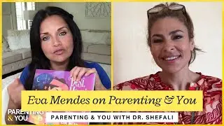Eva Mendes on Parenting & You