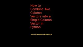 [Python] How to Combine Two Column Vectors into a Single Column Vector