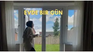 Vlog 2 | İngiltere'de Evde Geçen Bir Gün | Rutinler ve Alışkanlıklar