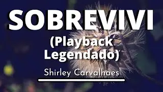 Sobrevivi - Shirley Carvalhaes (Playback legendado original)