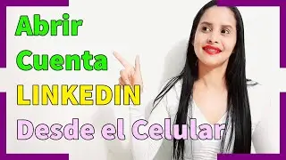 Como Abrir una Cuenta en Linkedin desde el Celular - 2021