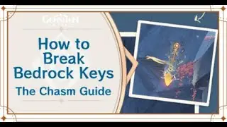 How to Destroy All Three Remaining Bedrock Keys in Genshin Impact 2.6 (The Chasm)