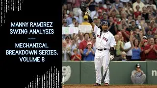 Manny Ramirez Swing Analysis --- Mechanical Breakdown Series, Volume 8