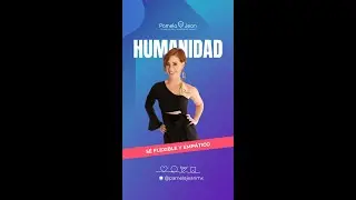 HUMANIDAD - Sé flexible y empático