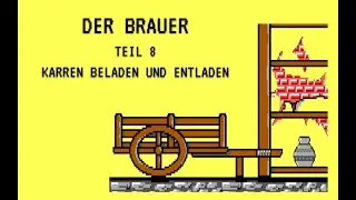 Der Brauer Teil 8 - Karren beladen und entladen