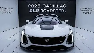 Cadillac's New Star: The 2025 XLR Roadster Officially Unveiled