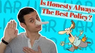 Is Honesty Always The Best Policy?