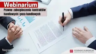 Webinarium: Prawne zabezpieczenia kontraktów handlowych i poza handlowych