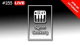 Synth Geekery 255