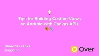 Tips for Building Custom Views on Android with Canvas APIs - GDG Johannesburg
