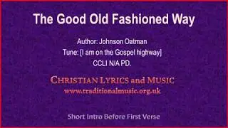 The Good Old Fashioned Way - Hymn Lyrics & Music