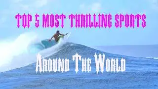 Top 5 Most Thrilling Sports Around the World!
