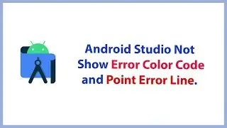 Android Studio Not Show Error Code and Point Error Line