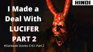 I Made a Deal With LUCIFER | DARKWEB Stories | [Part 2]