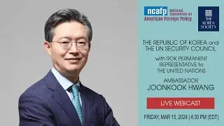 The Republic of Korea and the UN Security Council with Ambassador Joonkook HWANG