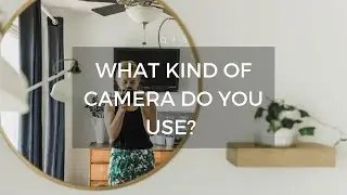 What kind of camera do you use?