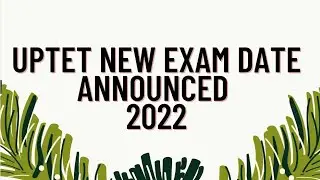 UPTET NEW EXAM DATE ANNOUNCED 2022 #uptet #uptet2022