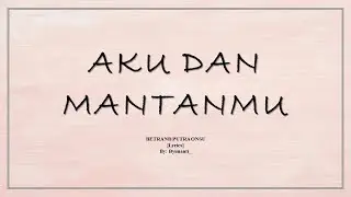BETRAND PUTRA ONSU - Aku dan Mantanmu [Lyrics]