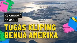 Tugas Kliping IPS - Benua Amerika (IPS Kelas 9)~Kelompok 1 - Kelas 9B