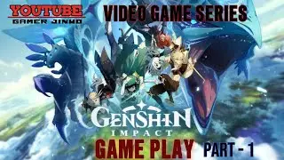 GENSHIN IMPACT | Video Game series PART - 1 | GAME PLAY 