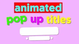 Animated Pop Up Titles