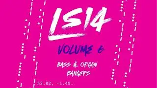 LS14 - Bass & Organ bangers - volume 6
