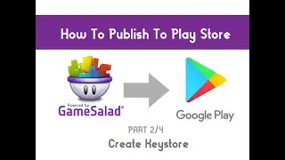 2021 - Creating a keystore for Google Play Publishing with GameSalad