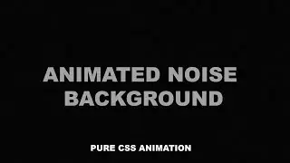 Animated Noise Background | Pure CSS Animation