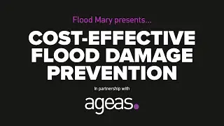 Flood Mary presents: Cost Effective Flood Damage Prevention