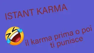 ISTANT KARMA: CHI LA FA' L'ASPETTI