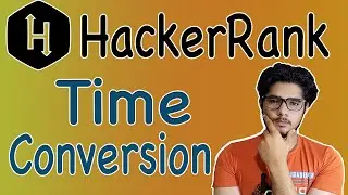 Time conversion hackerrank solution @ BE A GEEK | Hindi |