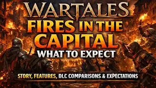 Wartales NEW Upcoming DLC Fires in the Capital | What to Expect: Features, Comparison, Expectations