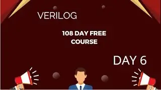 VERILOG 108 DAY FREE COURSE || DAY 6 ||