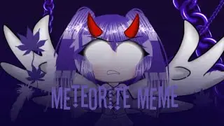 Meteorite meme gacha club