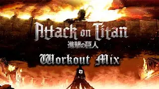 Attack on Titan - Epic Workout Mix